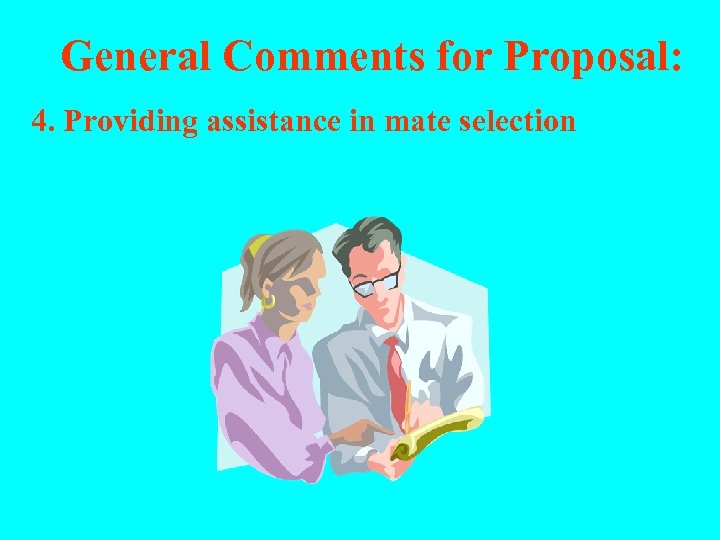 General Comments for Proposal: 4. Providing assistance in mate selection 