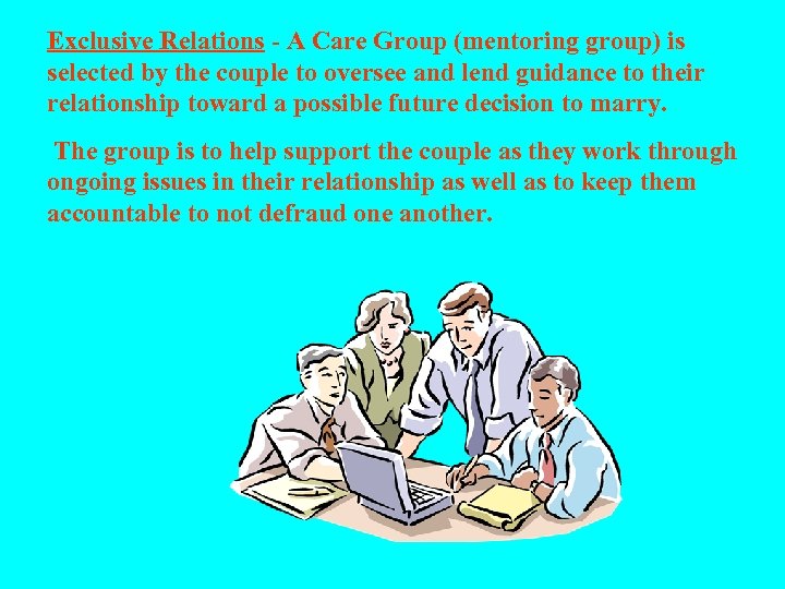Exclusive Relations - A Care Group (mentoring group) is selected by the couple to