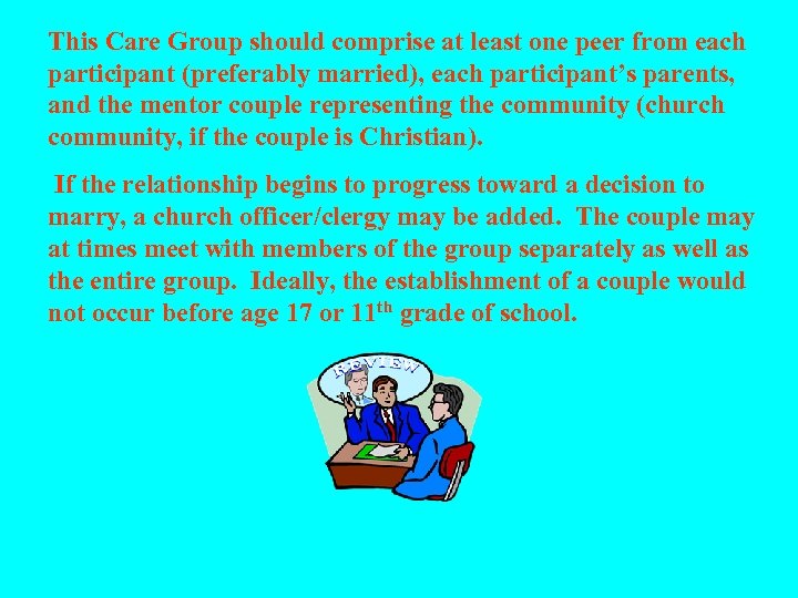 This Care Group should comprise at least one peer from each participant (preferably married),
