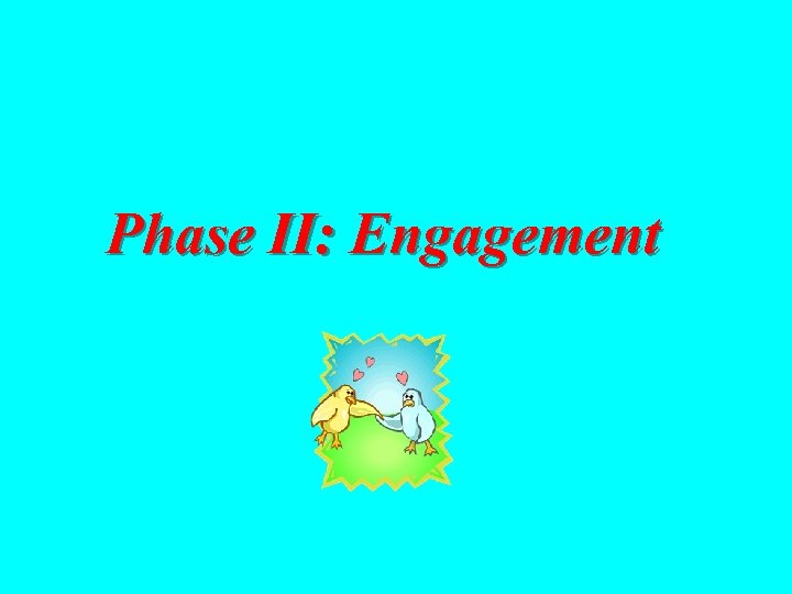 Phase II: Engagement 