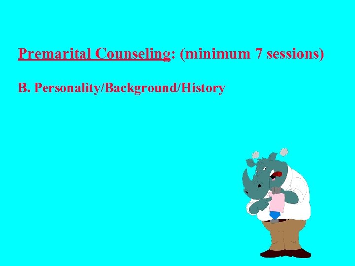 Premarital Counseling: (minimum 7 sessions) B. Personality/Background/History 