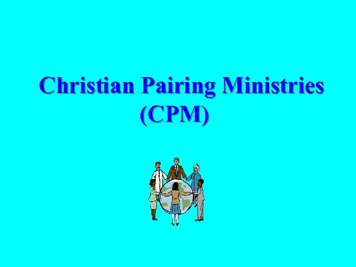 Christian Pairing Ministries (CPM) 