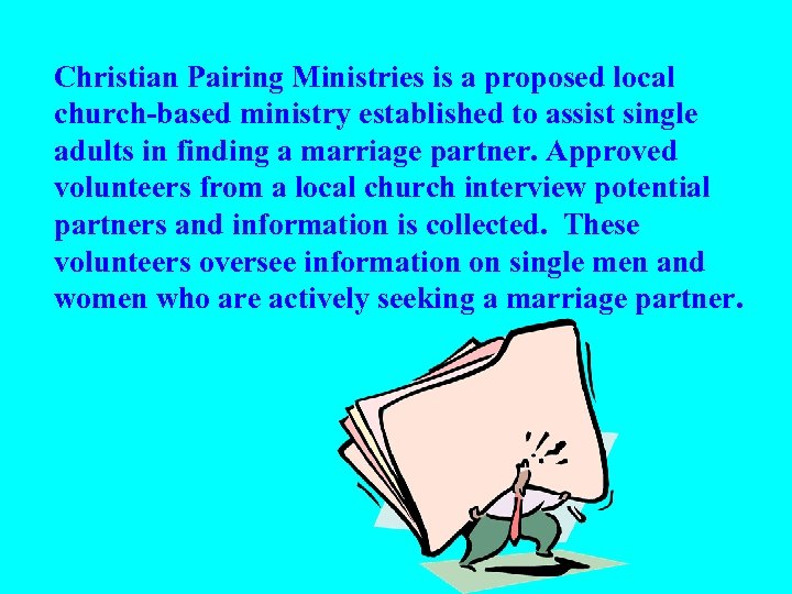 Christian Pairing Ministries is a proposed local church-based ministry established to assist single adults