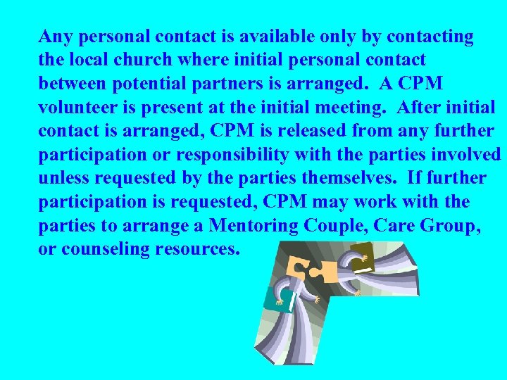 Any personal contact is available only by contacting the local church where initial personal