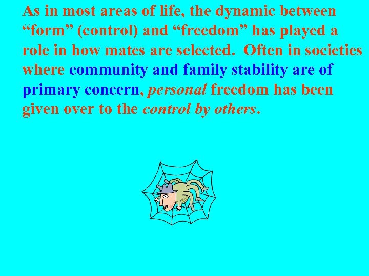 As in most areas of life, the dynamic between “form” (control) and “freedom” has