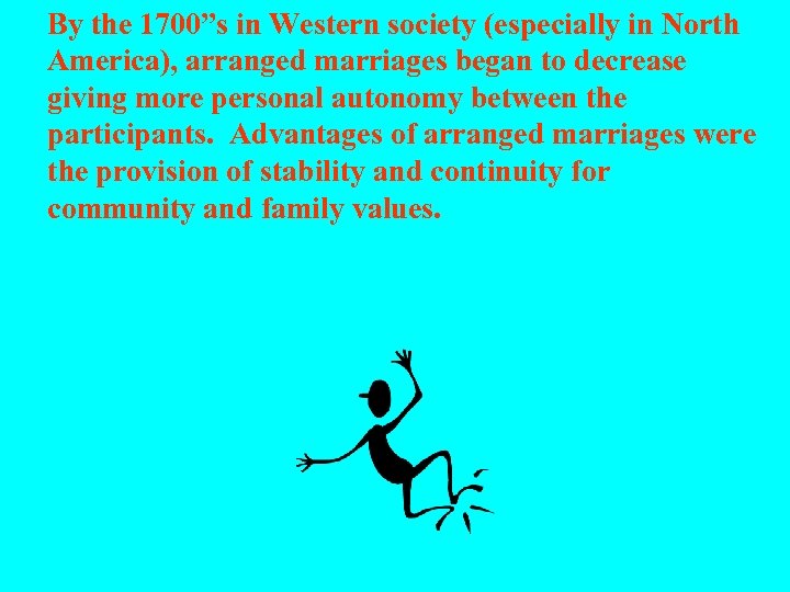 By the 1700”s in Western society (especially in North America), arranged marriages began to