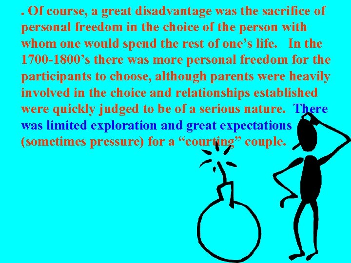 . Of course, a great disadvantage was the sacrifice of personal freedom in the