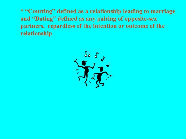* “Courting” defined as a relationship leading to marriage and “Dating” defined as any