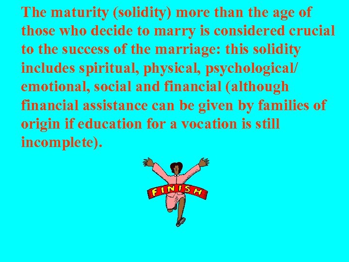 The maturity (solidity) more than the age of those who decide to marry is