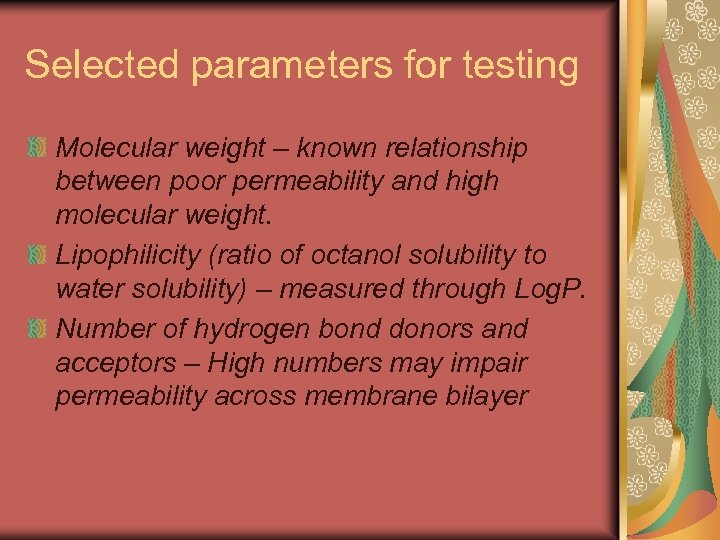 Selected parameters for testing Molecular weight – known relationship between poor permeability and high