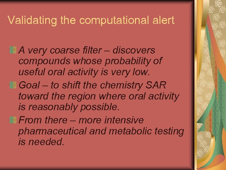 Validating the computational alert A very coarse filter – discovers compounds whose probability of