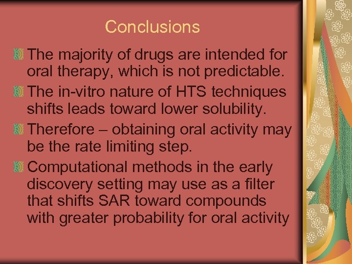 Conclusions The majority of drugs are intended for oral therapy, which is not predictable.