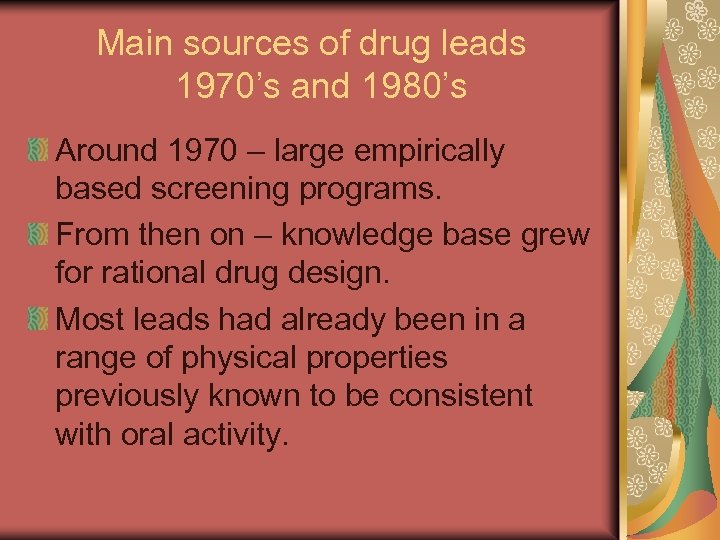 Main sources of drug leads 1970’s and 1980’s Around 1970 – large empirically based