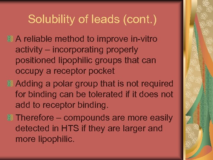 Solubility of leads (cont. ) A reliable method to improve in-vitro activity – incorporating