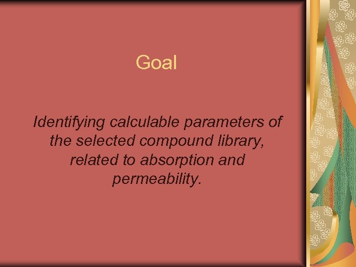 Goal Identifying calculable parameters of the selected compound library, related to absorption and permeability.