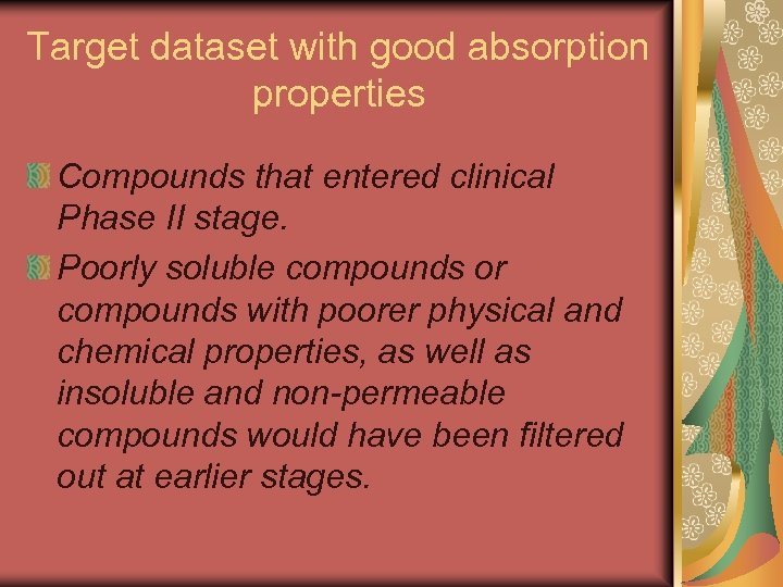 Target dataset with good absorption properties Compounds that entered clinical Phase II stage. Poorly