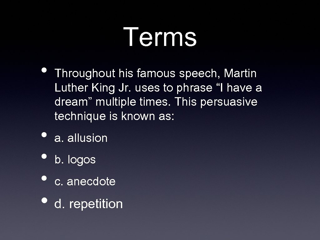 Terms • • Throughout his famous speech, Martin Luther King Jr. uses to phrase