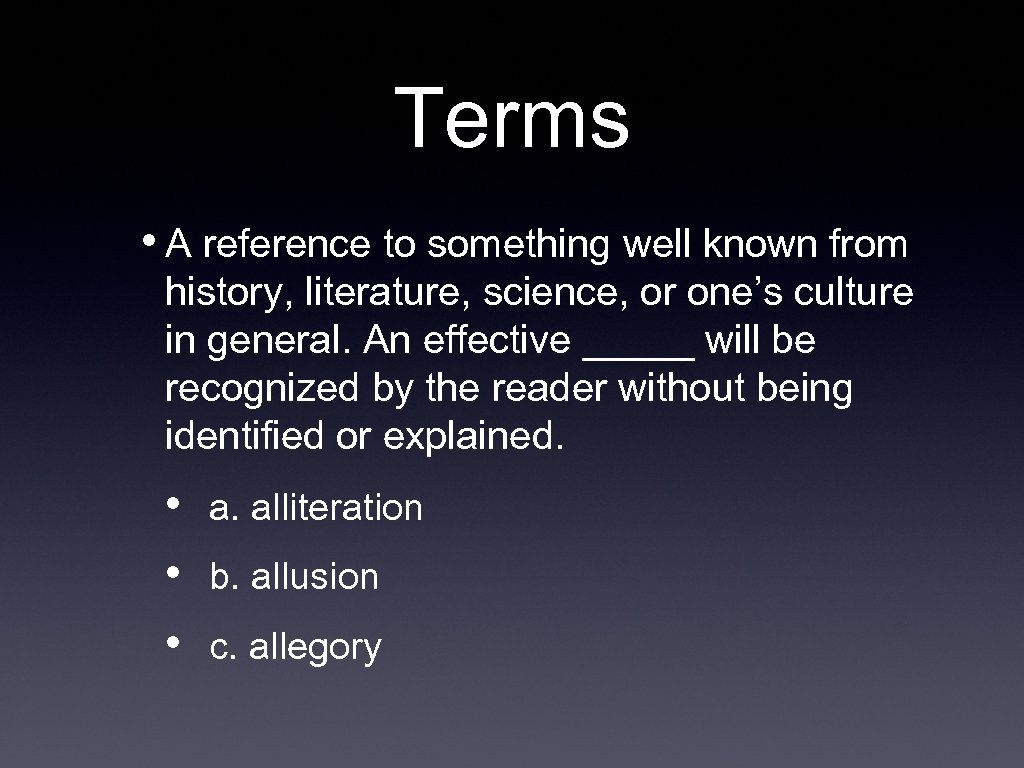 Terms • A reference to something well known from history, literature, science, or one’s