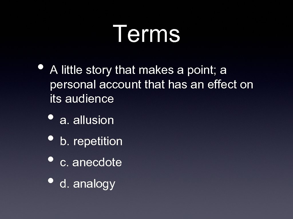 Terms • A little story that makes a point; a personal account that has