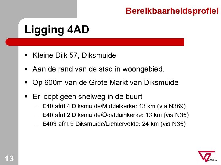 Bereikbaarheidsprofiel Ligging 4 AD § Kleine Dijk 57, Diksmuide § Aan de rand van
