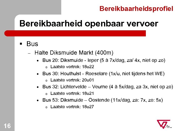 Bereikbaarheidsprofiel Bereikbaarheid openbaar vervoer § Bus – Halte Diksmuide Markt (400 m) · Bus