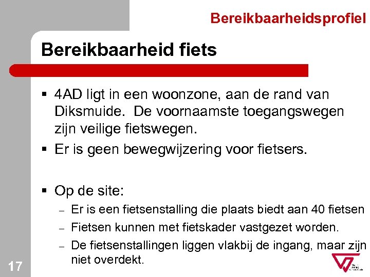 Bereikbaarheidsprofiel Bereikbaarheid fiets § 4 AD ligt in een woonzone, aan de rand van