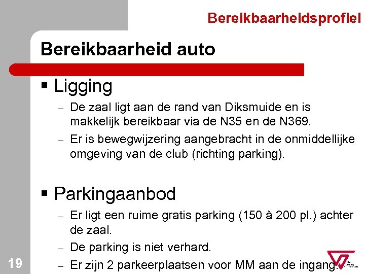 Bereikbaarheidsprofiel Bereikbaarheid auto § Ligging – – De zaal ligt aan de rand van