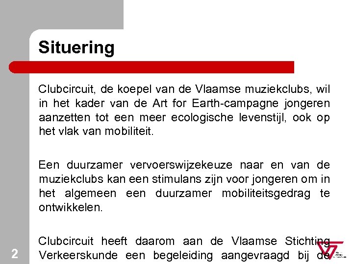 Situering Clubcircuit, de koepel van de Vlaamse muziekclubs, wil in het kader van de
