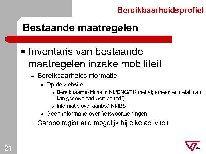 Bereikbaarheidsprofiel Bestaande maatregelen § Inventaris van bestaande maatregelen inzake mobiliteit – Bereikbaarheidsinformatie: · Op