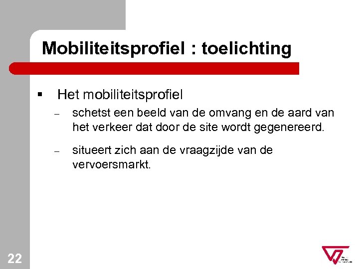 Mobiliteitsprofiel : toelichting § Het mobiliteitsprofiel – – 22 schetst een beeld van de