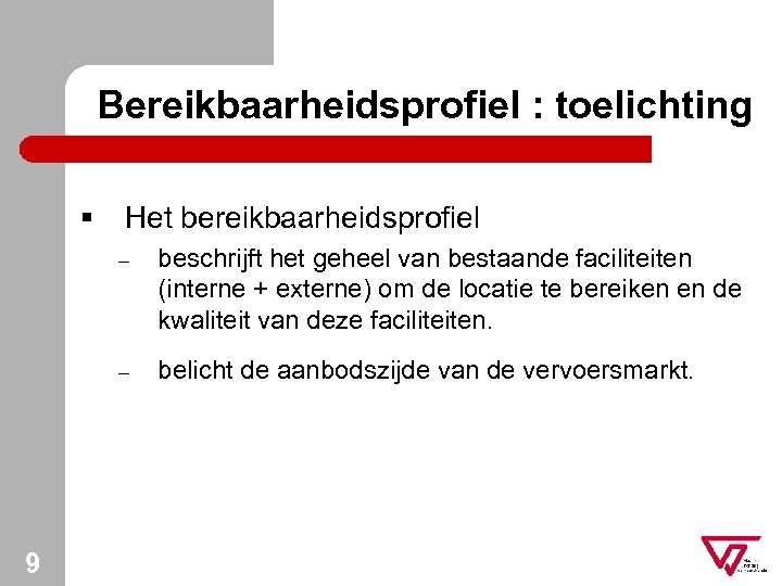 Bereikbaarheidsprofiel : toelichting § Het bereikbaarheidsprofiel – – 9 beschrijft het geheel van bestaande