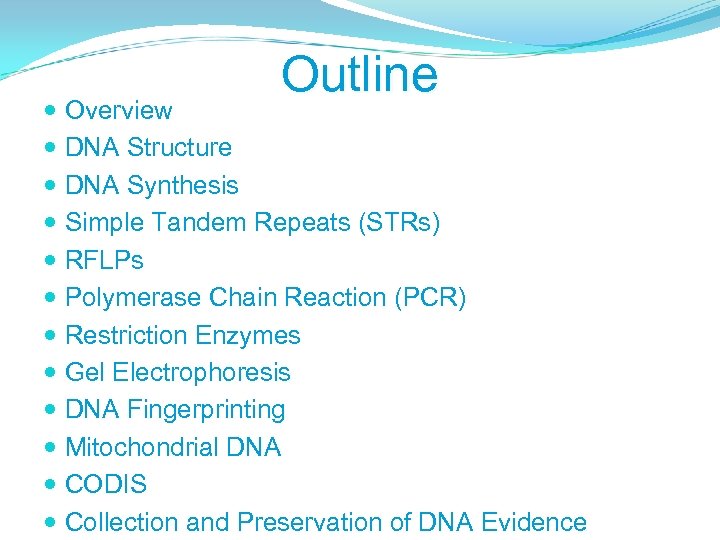 Outline Overview DNA Structure DNA Synthesis Simple Tandem Repeats (STRs) RFLPs Polymerase Chain Reaction