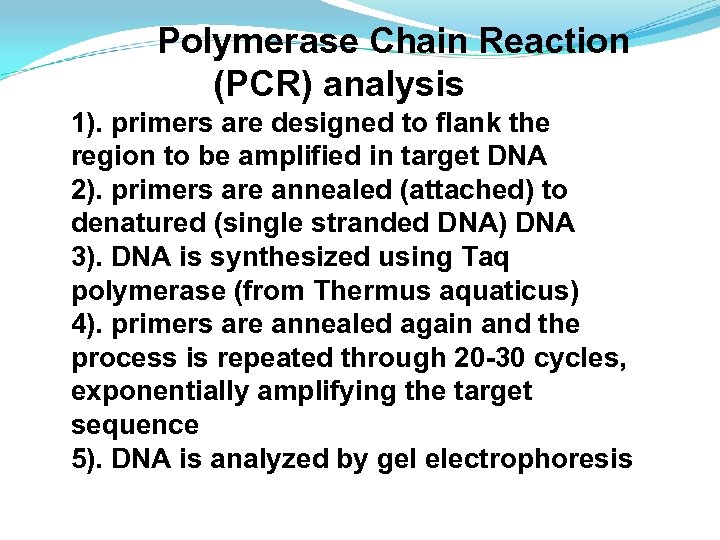 Polymerase Chain Reaction (PCR) analysis 1). primers are designed to flank the region to