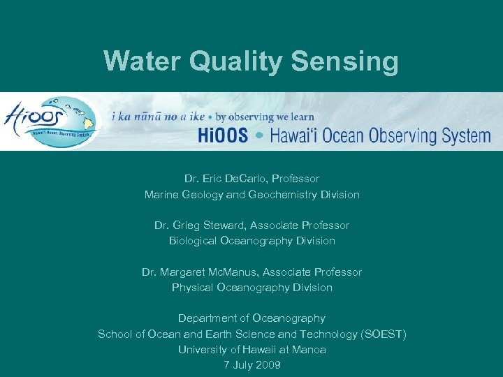 Water Quality Sensing Dr. Eric De. Carlo, Professor Marine Geology and Geochemistry Division Dr.