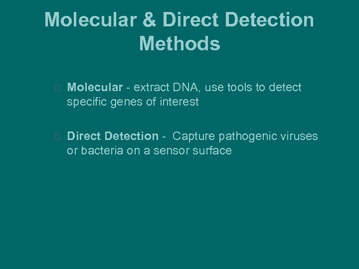 Molecular & Direct Detection Methods ¡ Molecular - extract DNA, use tools to detect