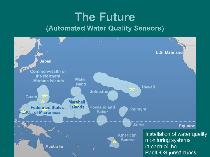 The Future (Automated Water Quality Sensors) ¡ ¡ ¡ Installation of water quality You