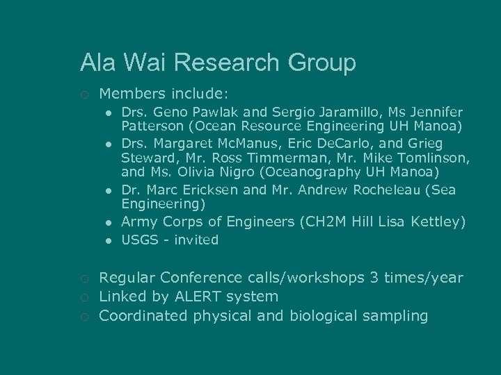 Ala Wai Research Group ¡ Members include: l l l Drs. Geno Pawlak and