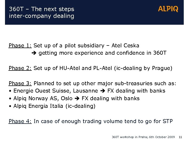 360 T – The next steps inter-company dealing Phase 1: Set up of a