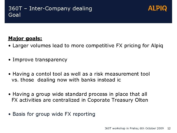 360 T – Inter-Company dealing Goal Major goals: • Larger volumes lead to more