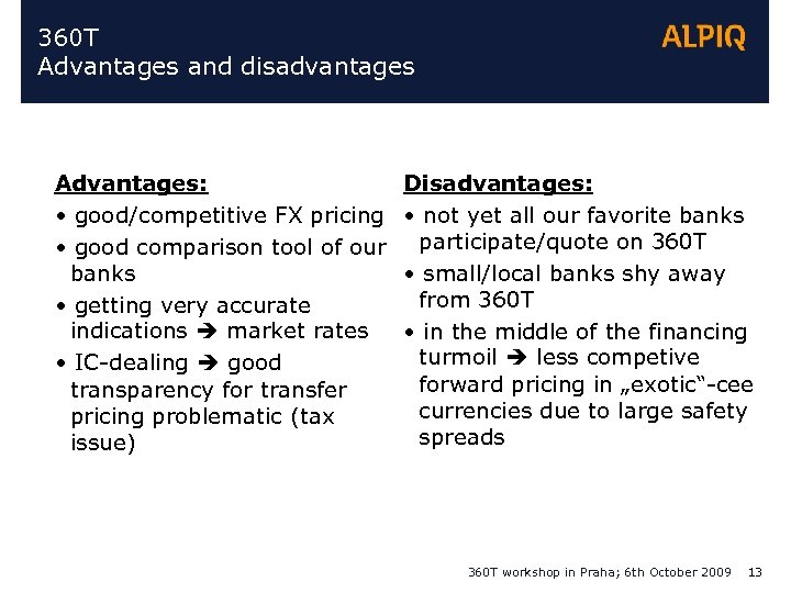 360 T Advantages and disadvantages Advantages: • good/competitive FX pricing • good comparison tool