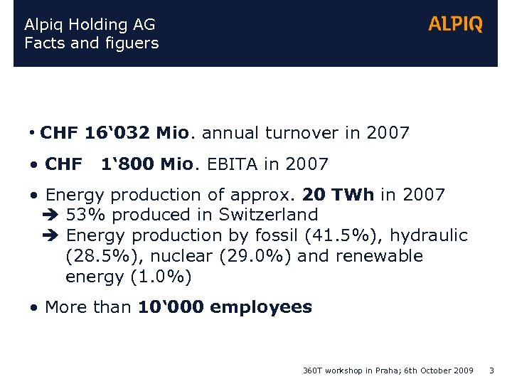 Alpiq Holding AG Facts and figuers • CHF 16‘ 032 Mio. annual turnover in