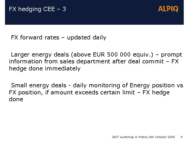 FX hedging CEE – 3 FX forward rates – updated daily Larger energy deals