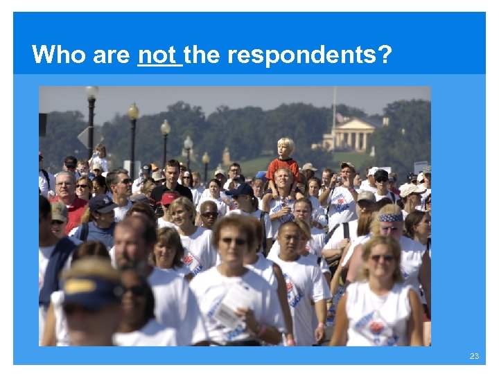 Who are not the respondents? 23 