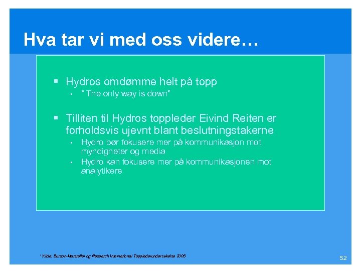 Hva tar vi med oss videre… § Hydros omdømme helt på topp § ”