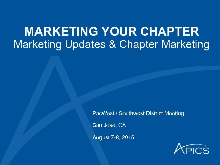 MARKETING YOUR CHAPTER Marketing Updates & Chapter Marketing Pac. West / Southwest District Meeting