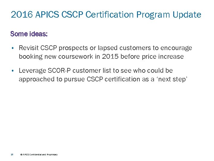2016 APICS CSCP Certification Program Update Some ideas: • Revisit CSCP prospects or lapsed