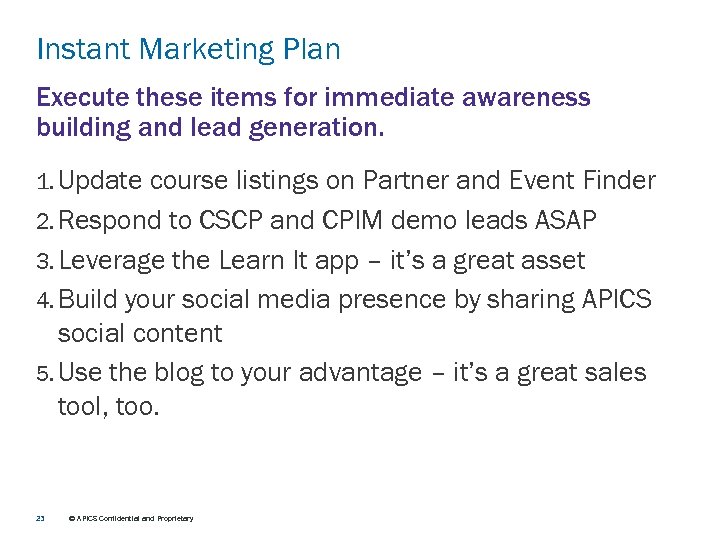 Instant Marketing Plan Execute these items for immediate awareness building and lead generation. 1.