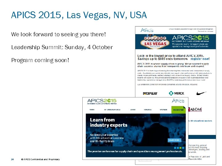 APICS 2015, Las Vegas, NV, USA We look forward to seeing you there! Leadership