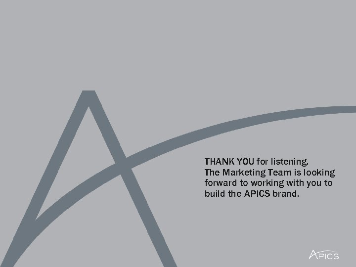 THANK YOU for listening. The Marketing Team is looking forward to working with you