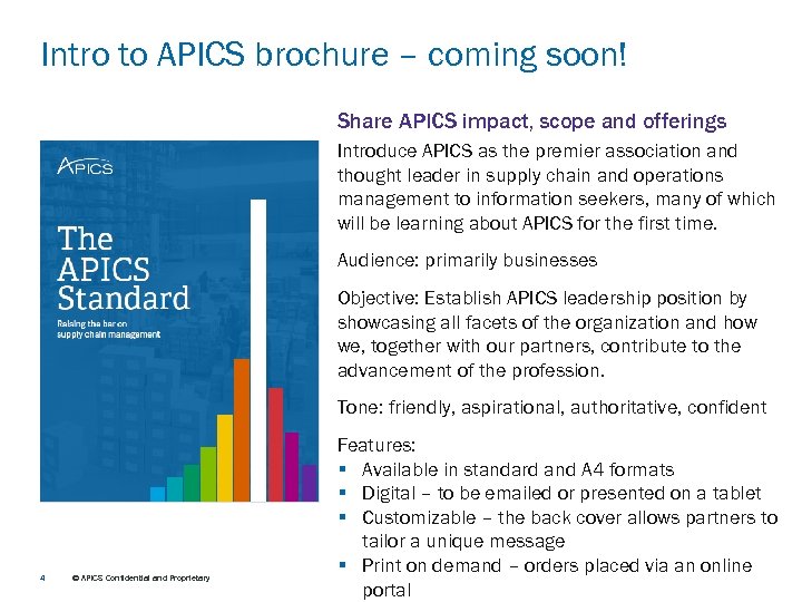 Intro to APICS brochure – coming soon! Share APICS impact, scope and offerings Introduce